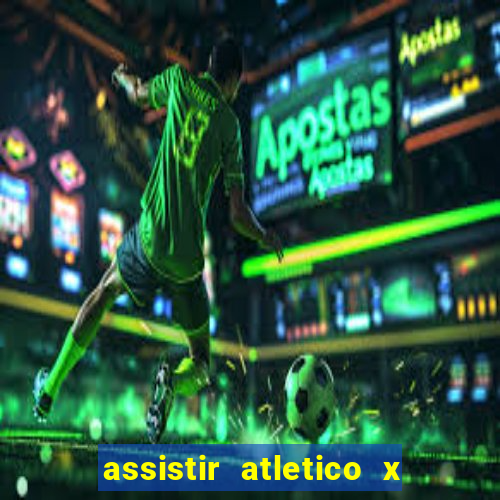 assistir atletico x botafogo ao vivo hd